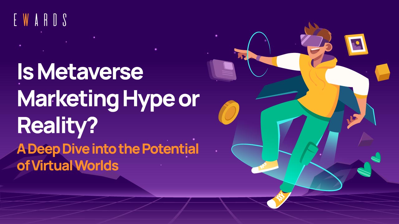 Is Metaverse Marketing Hype or Reality? A Deep Dive into the Potential of Virtual Worlds